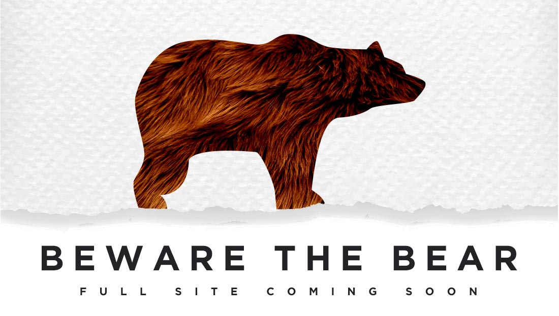 Beware The Bear